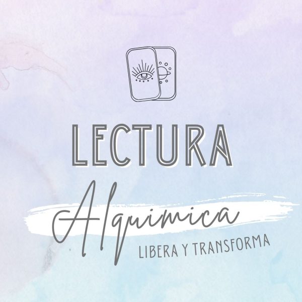 Lectura Alquímica: Libera y Transforma. Libera tu potencial